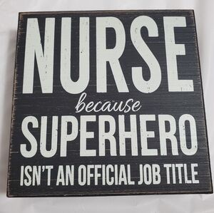 Nurse Because Superhero Isn't An Official Job Title, Wooden Sign